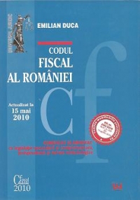 Codul fiscal al Romaniei - COMENTAT SI ADNOTAT cu legislatie secundara si complementara, jurisprudenta si norme metodologice - Actualizat la 15 mai 2010