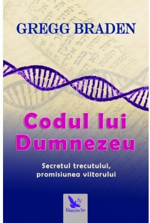 Codul lui Dumnezeu. Secretul trecutului, promisiunea viitorului