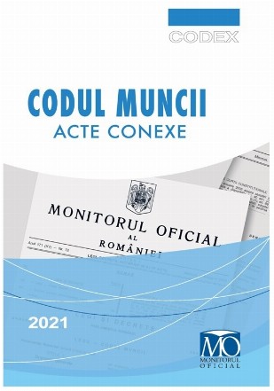 Codul Muncii. Acte conexe. Editia martie 2021