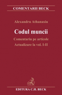 Codul muncii. Comentariu pe articole. Actualizare la vol. I-II