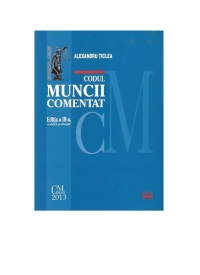 Codul muncii comentat Editia a III-a, revazuta si adaugita