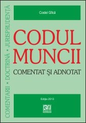 Codul muncii - Comentat si adnotat (Actualizat 05.07.2013)