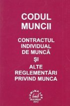 Codul Muncii - Contractul individual de munca si alte reglementari privind munca