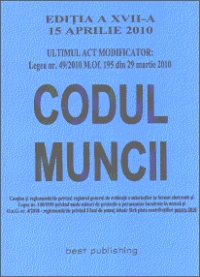 Codul muncii - editia a XVII-a - (4 octombrie 2010)