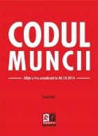 Codul muncii - editia a 4-a actualizata la 06.10.2014