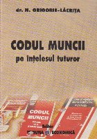 Codul muncii intelesul tuturor actualizat