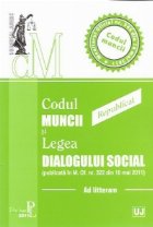 Codul muncii si Legea dialogului social. Monitorul Oficial nr. 345 din 18 mai 2011 - REPUBLICATA