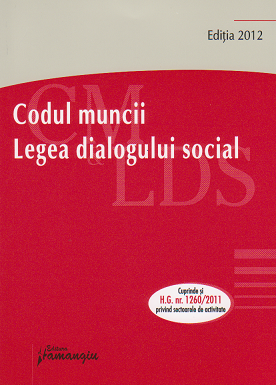 Codul muncii. Legea dialogului social. Actualizat 26 ianuarie 2012