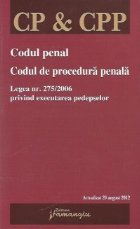 Codul penal. Codul de procedura penala. Legea nr. 275/2006 privind executarea pedepselor - actualizat 20 augus