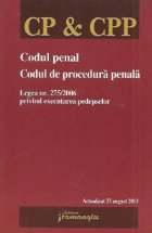 Codul penal. Codul de procedura penala. Legea nr. 275/2006 privind executarea pedepselor - actualizat 27 augus