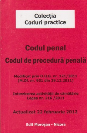 Codul penal. Codul de procedura penala. Actualizat 22 februarie 2012