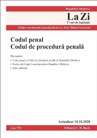 Codul penal. Codul de procedura penala - Republica Moldova. Cod 721. Actualizat la 10.10.2020