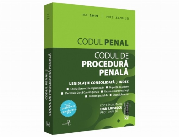 Codul penal si Codul de procedura penala: mai 2019. Editie tiparita pe hartie alba. Include noile decizii ICCJ si comunicate CC