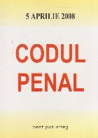 Codul penal - editia a III-a - actualizat la 5 aprilie 2008