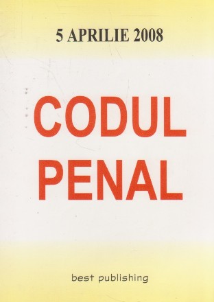 Codul penal - editia a III-a - actualizat la 5 aprilie 2008