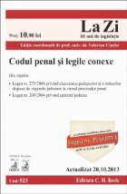 Codul penal si legile conexe. Cod 523. Actualizat la 20.10.2013 (Editia a 8-a)