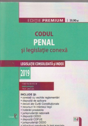 Codul Penal si lgeislatie conexa 2019. Editie premium