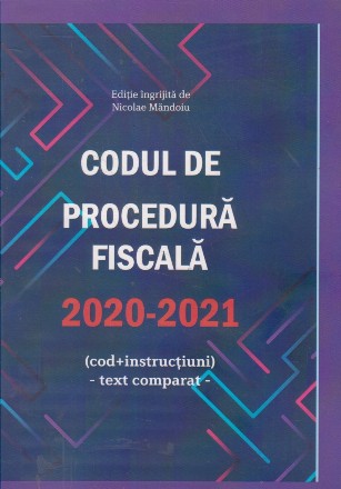 Codul de procedură fiscală 2020-2021 : (cod+instrucţiuni)