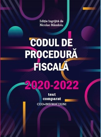 Codul de procedură fiscală 2020-2022 : (cod + instrucţiuni)