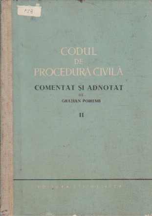 Codul de Procedura Civila Comentat si Adnotat de Gratian Porumb, Volumul al II-lea