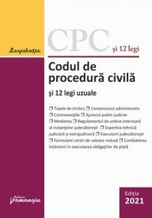 Codul de procedura civila si 12 legi uzuale. Actualizat la 5 septembrie 2021