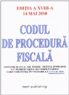 Codul de procedura fiscala - editia a XVIII-a - actualizat la 14 mai 2010