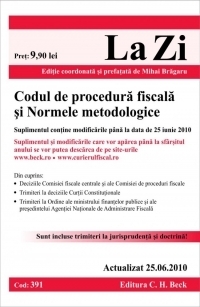 Codul de procedura fiscala si Normele metodologice (actualizat la 25.06.2010). Cod 391