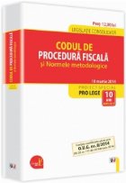 Codul de procedura fiscala si Normele metodologice.Legislatie consolidata - 10 martie 2014. Contine modificari