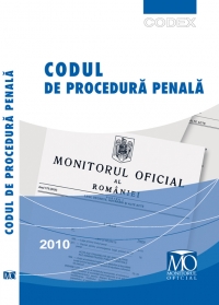 Codul de procedura penala. Editia iulie 2010