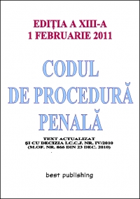 Codul de procedura penala - editia a XIII-a - actualizata la 1 februarie 2011