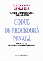 Codul de procedura penala, editia a XVI-a, 28 mai 2013