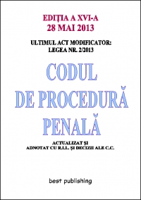 Codul de procedura penala, editia a XVI-a, 28 mai 2013