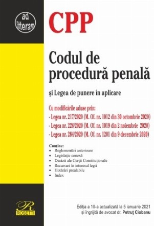 Codul de procedura penala si Legea de punere in aplicare. Editia a 10-a actualizata la 5 ianuarie 2021