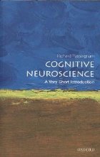 Cognitive Neuroscience: A Very Short Introduction