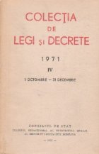 Colectia de legi si decrete, 1971, IV, 1 octombrie - 31 decembrie