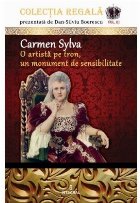 Colectia Regala (vol.3). Carmen Sylva - O artista pe tron, un monument de sensibilitate