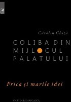 Coliba din mijlocul palatului Frica