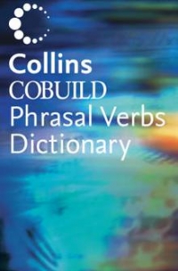 Collins Cobuild Dictionary of Phrasal Verbs, second edition (level: intermediate to advanced)