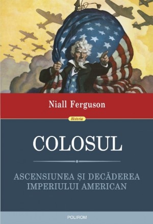 Colosul. Ascensiunea și decăderea imperiului american