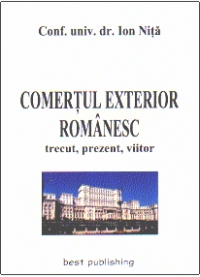 Comertul exterior romanesc - trecut , prezent , viitor - editia I - 15 aprilie 2010