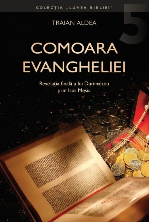 Comoara Evangheliei : Revelaţia finală a lui Dumnezeu prin Isus Mesia