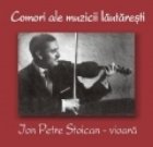 COMORI ALE MUZICII LAUTARESTI - ION PETRE STOICAN (vioara)