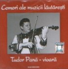 Comori ale muzicii lautaresti - Tudor Pana (vioara)