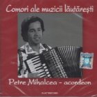 Comori ale muzicii lautaresti - Petre Mihalcea (acordeon)