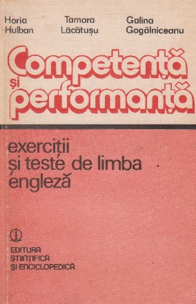 Competenta si performanta. Exercitii si teste de limba engleza