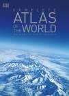 Complete Atlas of the World - The Definitive View of the Earth