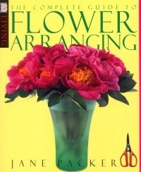 THE COMPLETE GUIDE TO FLOWER ARRANGING