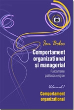 Comportament organizaţional şi managerial. Fundamente psihosociologice. Comportament organizaţional, Volumul I