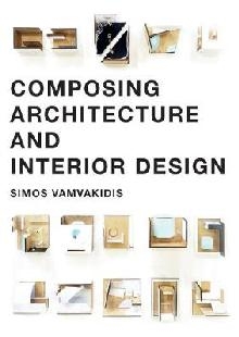 Composing Architecture and Interior Design