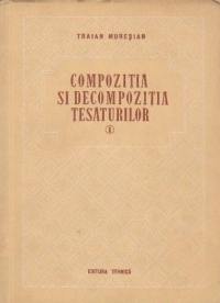 Compozitia si decompozitia tesaturilor, Volumul I